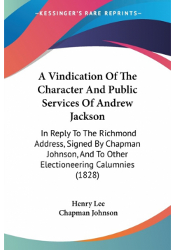 A Vindication Of The Character And Public Services Of Andrew Jackson
