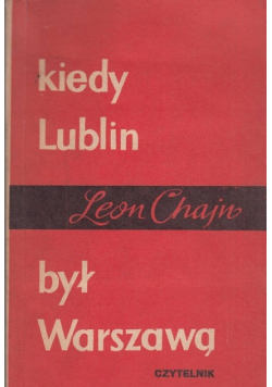 Kiedy Lublin był Warszawą
