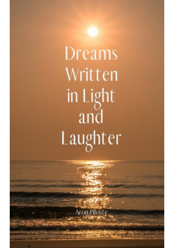 Dreams Written in Light and Laughter