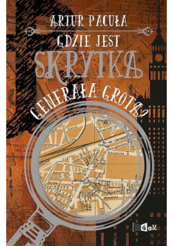 Gdzie jest skrytka generała Grota?