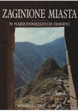 Zaginione miasto.  50 najsłynniejszych odkryć
