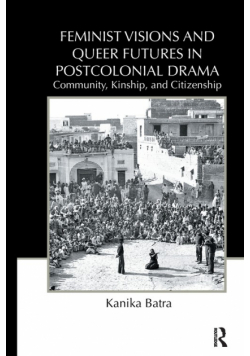 Feminist Visions and Queer Futures in Postcolonial Drama