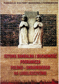 Sztuka sakralna i duchowość pogranicza polsko ukraińskiego na lubelszczyźnie