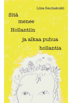 Sitä menee Hollantiin ja alkaa puhua hollantia