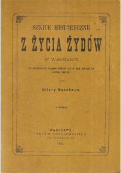 Szkice historyczne z życia Żydów w Warszawie Reprint z 1881