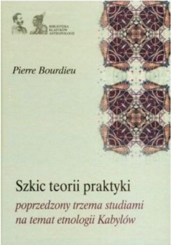 Szkic teorii praktyki poprzedzony trzema studiami na temat etnologii Kabylów