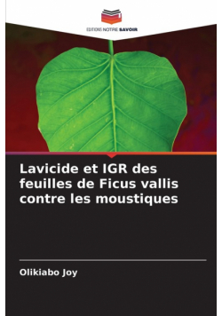 Lavicide et IGR des feuilles de Ficus vallis contre les moustiques