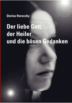 Der liebe Gott, der Heiler und die bösen Gedanken