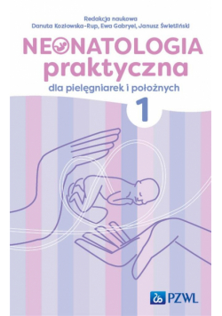 Neonatologia praktyczna dla pielęgniarek... T.1
