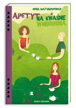 Matuszkiewicz Irena - Apetyt na kwaśne winogrona