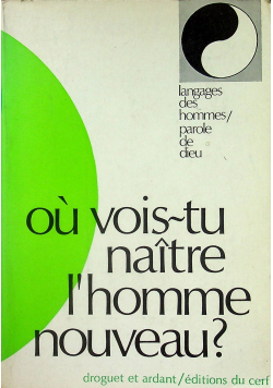 Ou vois - tu naitre i homme nouveau
