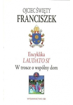 Encyklika Laudato Si W trosce o wspólny dom