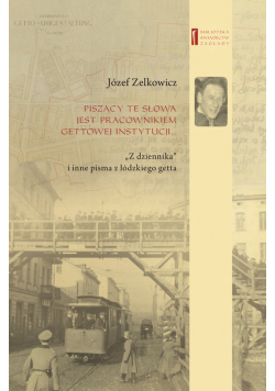 Piszący te słowa jest pracownikiem gettowej instytucji...