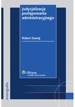 Judycjalizacja postępowania administracyjnego