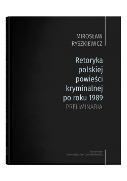 Retoryka polskiej powieści kryminalnej po roku 1989 Preliminaria