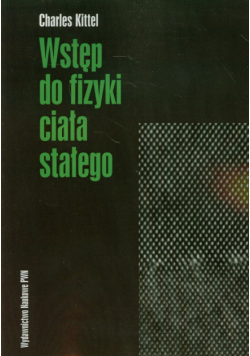 Kittel Charles - Wstęp do fizyki ciała stałego