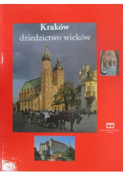 Kraków Dziedzictwo wieków