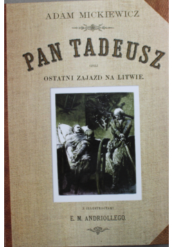 Pan Tadeusz czyli ostatni Zajazd na Litwie reprint 1892 r