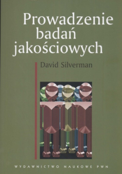 Silverman David - Prowadzenie badań jakościowych