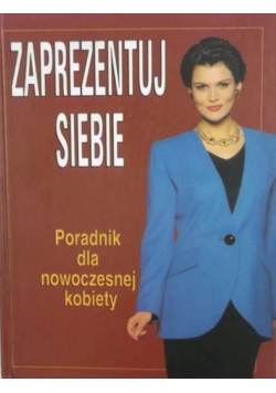 Zaprezentuj siebie Poradnik dla nowoczesnej kobiety