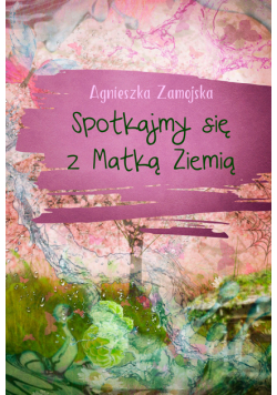 Spotkajmy się z Matką Ziemią