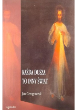 Każda dusza to inny świat