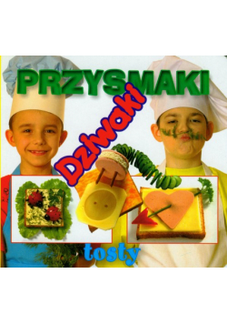 Przysmaki, dziwaki, tosty