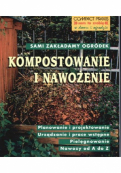 Sami zakładamy ogródek - kompostowanie i nawożenie