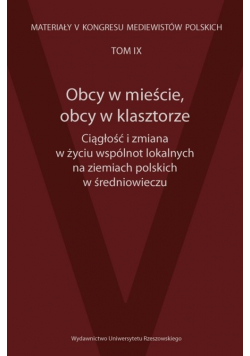 Obcy w mieście, obcy w klasztorze Ciągłość i zmiana w życiu wspólnot lokalnych na ziemiach polskich