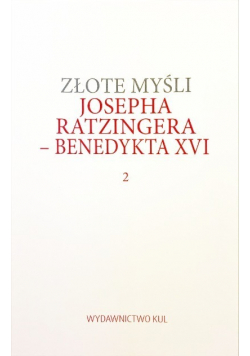Złote myśli Josepha Ratzingera - Benedykta XVI Tom 3