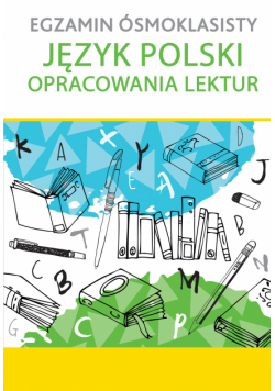Egzamin ósmoklasisty język polski opracowania lektur