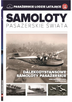 Samoloty pasażerskie świata Tom 38 Pasażerskie łodzie latające