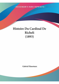 Histoire Du Cardinal De Richeli (1893)
