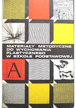 Materiały metodyczne do wychowania plastycznego w szkole podstawowej