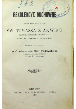 Rekolekcye duchowne wedle anielskiej nauki św Tomasza z Akwinu 1898 r