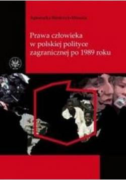 Prawa człowieka w polskiej polityce zagranicznej po 1989 roku.