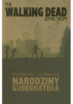 Walking Dead Żywe trupy Narodziny Gubernatora