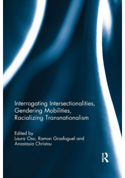 Interrogating Intersectionalities, Gendering Mobilities, Racializing Transnationalism