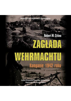 Zagłada Wehrmachtu. Kampanie 1942 roku