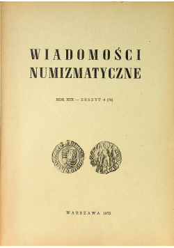 Wiadomości numizmatyczne rok XIX zeszyt 4