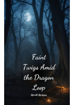 Faint Twigs Amid the Dragon Loop