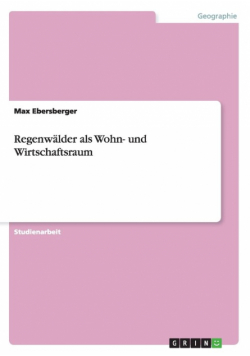 Regenwälder als Wohn- und Wirtschaftsraum