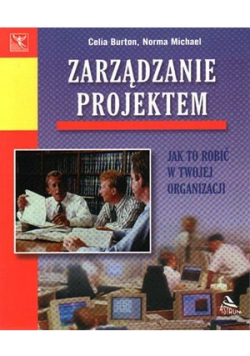 Zarzadzanie projektem  Jak to robić w Twojej organizacji