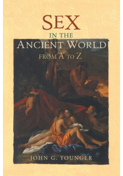 Sex in the Ancient World from A to Z