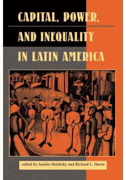 Capital, Power, And Inequality In Latin America