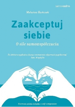 Zaakceptuj siebie O sile samowspółczucia