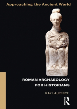 Roman Archaeology for Historians