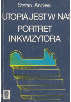 Utopia jest w nas portret inkwizytora