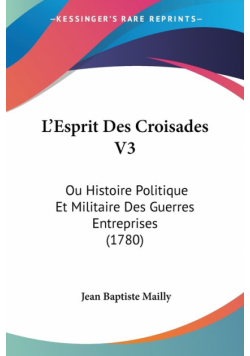 L'Esprit Des Croisades V3