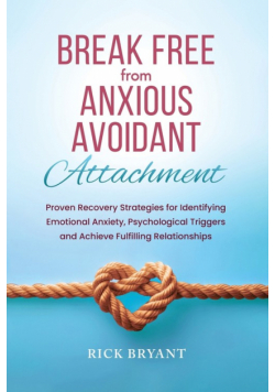 Break Free From Anxious Avoidant Attachment